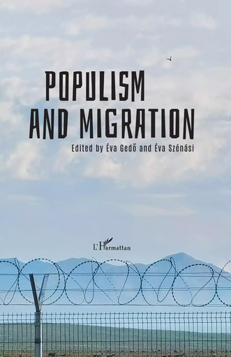 Populism and Migration - Eva Gedo, Eva Szenasi - Editions L'Harmattan