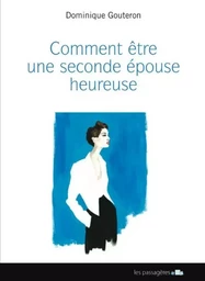 Comment être une seconde épouse heureuse ? - guide de survie en famille recomposée