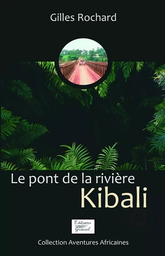 Le pont de la rivière Kibali - Gilles Rochard - CYTELLE