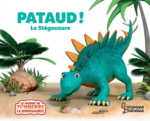 Pataud le stégosaure - Jeanne Willis, Peter Curtis - LAROUSSE