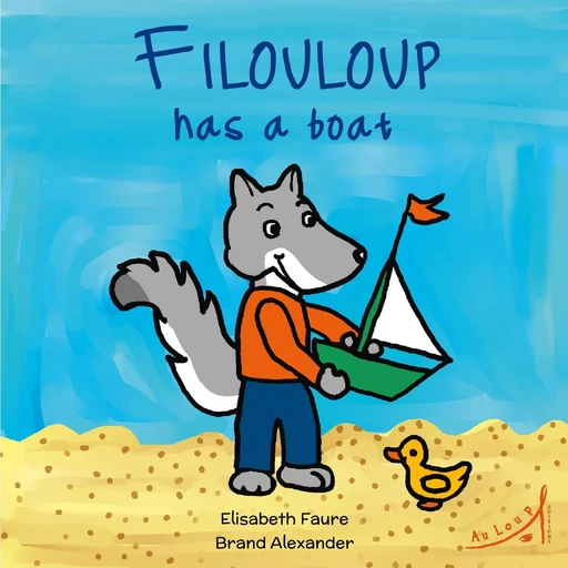 Filouloup has a boat - Elisabeth Faure - AU LOUP