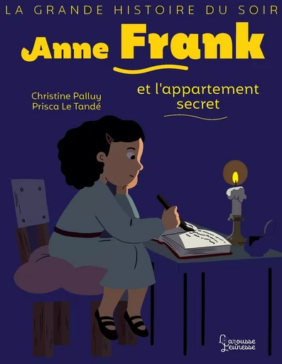 Anne Frank et l'appartement secret - Christine Palluy - LAROUSSE