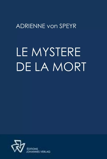 Le mystère de la mort -  ADRIENNE VON SPEYR - JOHANNES VERLAG