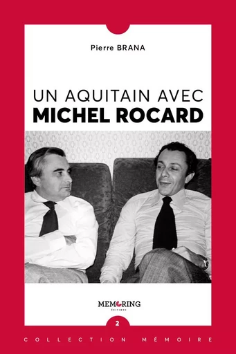 UN AQUITAIN AVEC MICHEL ROCARD - PIERRE BRANA - MEMORING ED