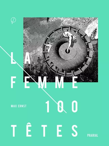 Femme 100 têtes (La) - Max ERNST - PRAIRIAL