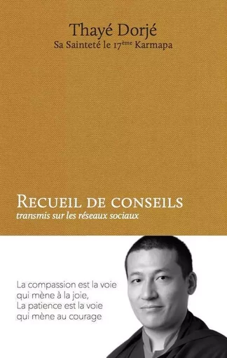 Recueil De Conseils -  ThayÃ© DorjÃ©, Sa SaintetÃ© le 17Ã¨me Karmapa - RABSEL