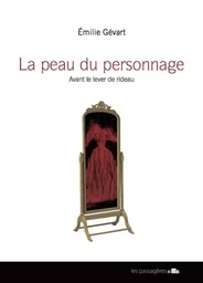 La peau du personnage - avant le lever de rideau