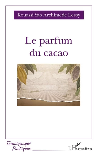 Le parfum du cacao - Kouassi Yao Archimede Leroy - Editions L'Harmattan