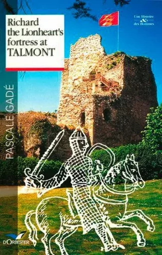 Richard The Lionheart'S Fortress At Talmont -  GADE Pascale - D'ORBESTIER EDITIONS