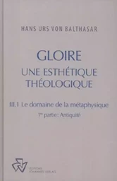 Gloire, tome III-1 : Le Domaine de la métaphysique, 1ère partie