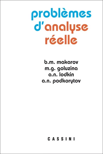 Problèmes d'analyse réelle - B.M Makorov, M.G Galuzina, A.A Logkin, A.N Podkorytov - CASSINI