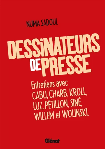 Dessinateurs de presse - Numa Sadoul - GLENAT