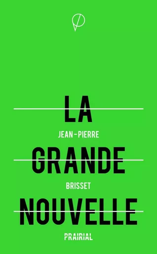 Grande Nouvelle (La) - Jean-Pierre Brisset - PRAIRIAL