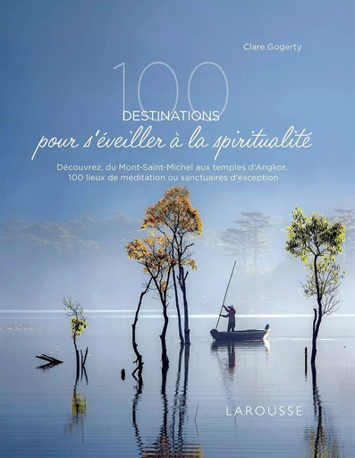 100 destinations pour s'éveiller à la spiritualité -  Collectif - LAROUSSE