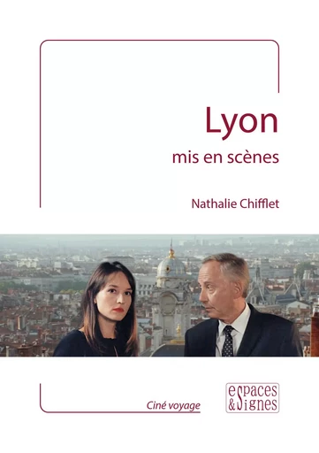 Lyon mis en scènes - Nathalie Chifflet - Espaces & Signes