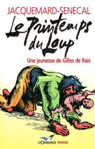 Le Printemps Du Loup -  SENECAL Jacquemard - D'ORBESTIER EDITIONS