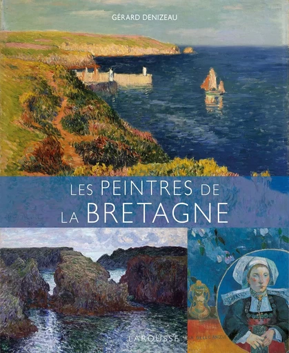 Les Peintres de la Bretagne - Gérard Denizeau - LAROUSSE