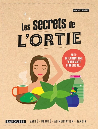 Les secrets de l'ortie - Rachel Frély - LAROUSSE