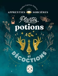 Apprenties sorcières : plantes, potions et décoctions