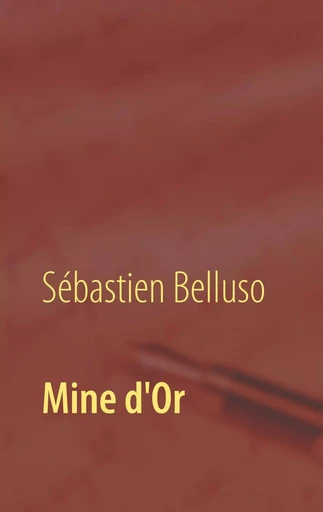 Mine d'Or - Sébastien Belluso - BOOKS ON DEMAND