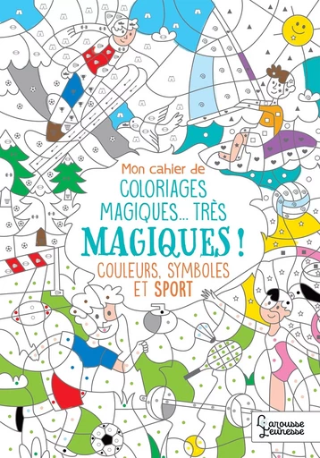 Mon cahier de coloriages magiques Sports -  - LAROUSSE