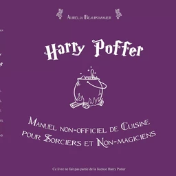 Harry Poffer Manuel non officiel de cuisine pour sorciers et non-magiciens