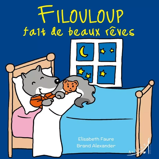 Filouloup fait de beaux rêves - Elisabeth Faure - AU LOUP