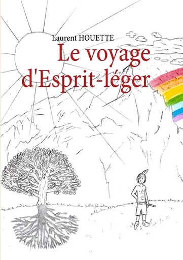 Le voyage d'Esprit-léger - Laurent Houette - BOOKS ON DEMAND