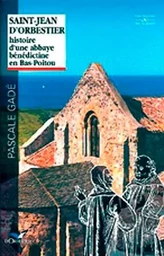 Saint-Jean D'Orbestier, Histoire D'Une Abbaye Béné