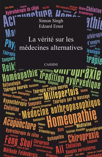 La vérité sur les médecines alternatives - Edzard ERNST, Simon Singh - CASSINI