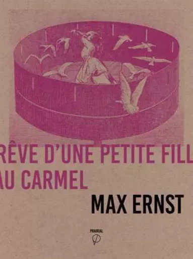 Rêve d'une petite fille qui voulut entrer au Carmel - Max ERNST - PRAIRIAL