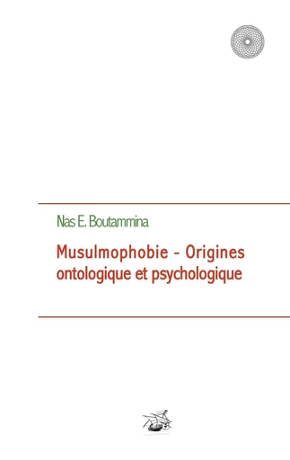 Musulmophobie - Origines ontologique et psychologique - Nas E. Boutammina - BOOKS ON DEMAND