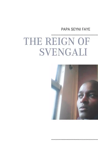 The reign of Svengali - Papa Seyni Faye - BOOKS ON DEMAND