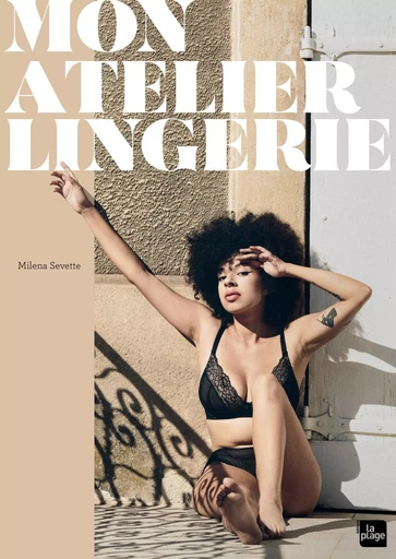 Mon atelier lingerie -  Milena Sevette - LA PLAGE