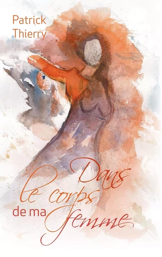 Dans le corps de ma femme - Thierry Patrick - BOOKS ON DEMAND