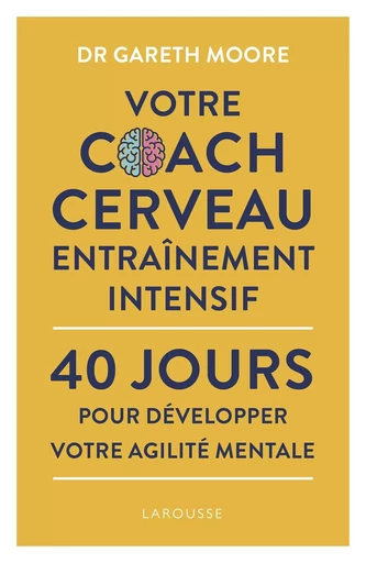 Votre coach cerveau entraînement intensif - Gareth Moore - LAROUSSE