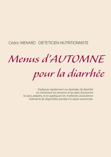 Menus d'automne pour la diarrhée - Cédric Menard - BOOKS ON DEMAND