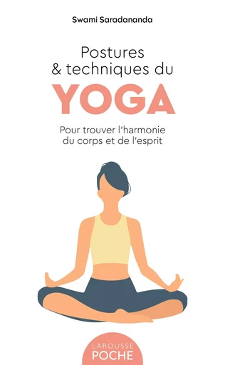 Postures et techniques du yoga - Swami Saradananda - LAROUSSE