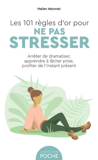 Les 101 règles d'or pour ne pas stresser - Helen Monnet - LAROUSSE