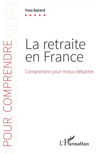 La retraite en France - Yves Batard - Editions L'Harmattan