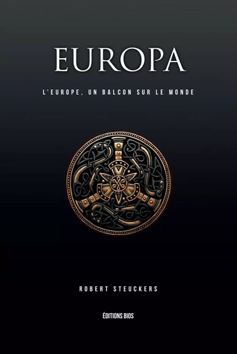 EUROPA III : L'EUROPE UN BALCON SUR LE MONDE -  STEUCKERS ROBERT - EDITIONS BIOS