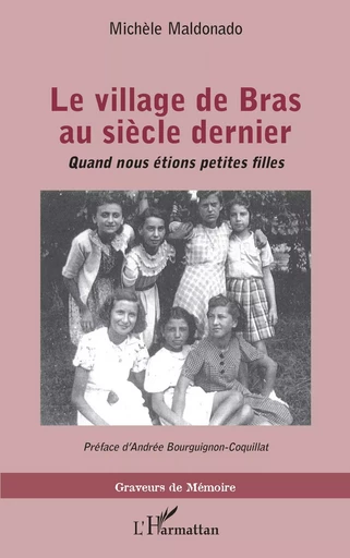 Le village de Bras au siècle dernier - Michèle Maldonado - Editions L'Harmattan