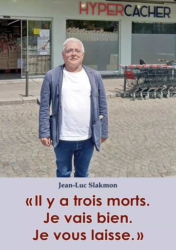 "Il y a trois morts. Je vais bien. Je vous laisse." - Jean-Luc Slakmon - BOOKS ON DEMAND