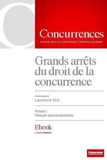 Grands arrêts du droit de la concurrence - Vol I -  - CONCURRENCES