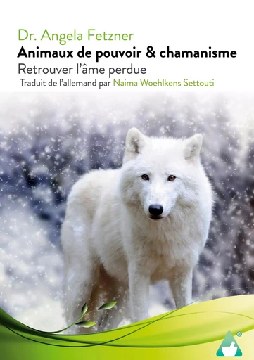 Animaux de pouvoir & chamanisme - Dr. Angela Fetzner - BOOKS ON DEMAND