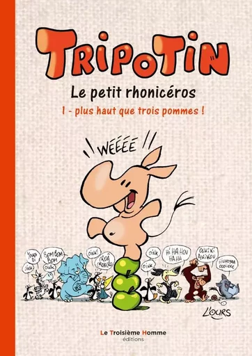 TRIPOTIN le petit rhonicéros  tome 1 - plus haut que trois pommes ! Tirage limité -  L'Ours - LTH