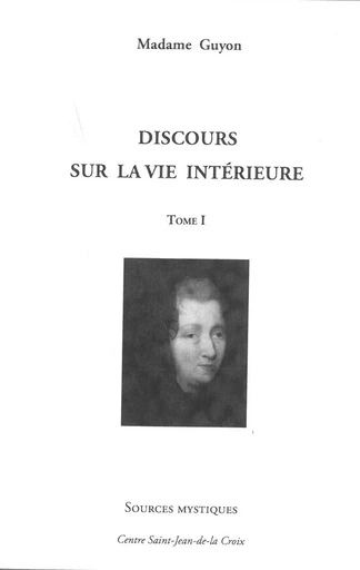 Discours sur la vie intérieure tome 1 - Madame Guyon - PAROISSE FAMILL