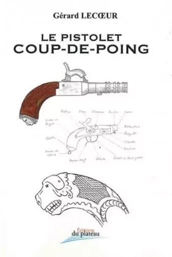 le pistolet coup-de-poing - Lecoeur Gérard - DU PLATEAU