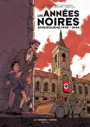 LES ANNEES NOIRES  Angoulême 1940 - 1944