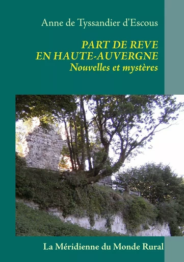 Part de rêve en Haute-Auvergne - Anne de Tyssandier d'Escous - BOOKS ON DEMAND